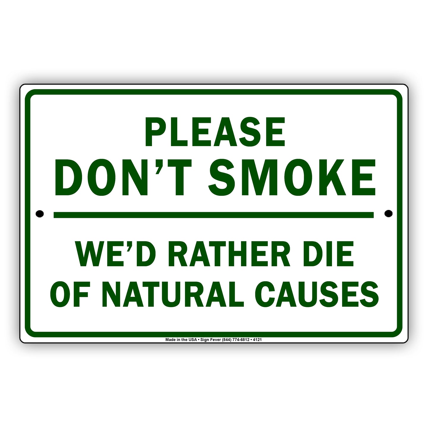 Please Don't Smoke We'd Rather Die Of Natural Causes With Graphic Ridiculous Humor Jokes Aluminum Sign