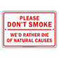 Please Don't Smoke We'd Rather Die Of Natural Causes With Graphic Ridiculous Humor Jokes Aluminum Sign