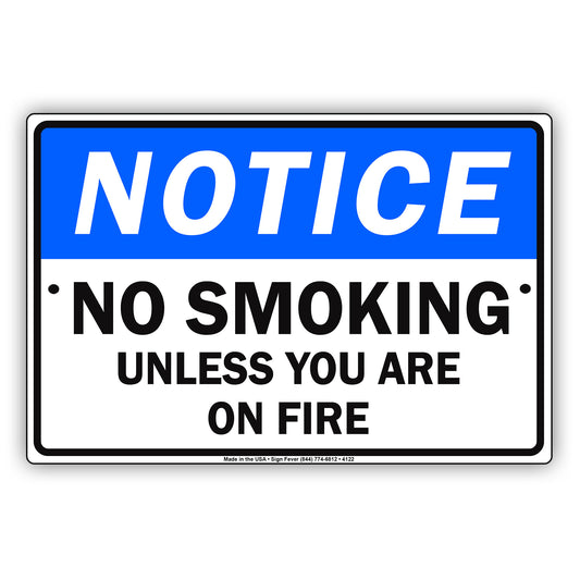 Notice No Smoking Unless You Are On Fire With Graphic Ridiculous Humor Jokes Funny Aluminum