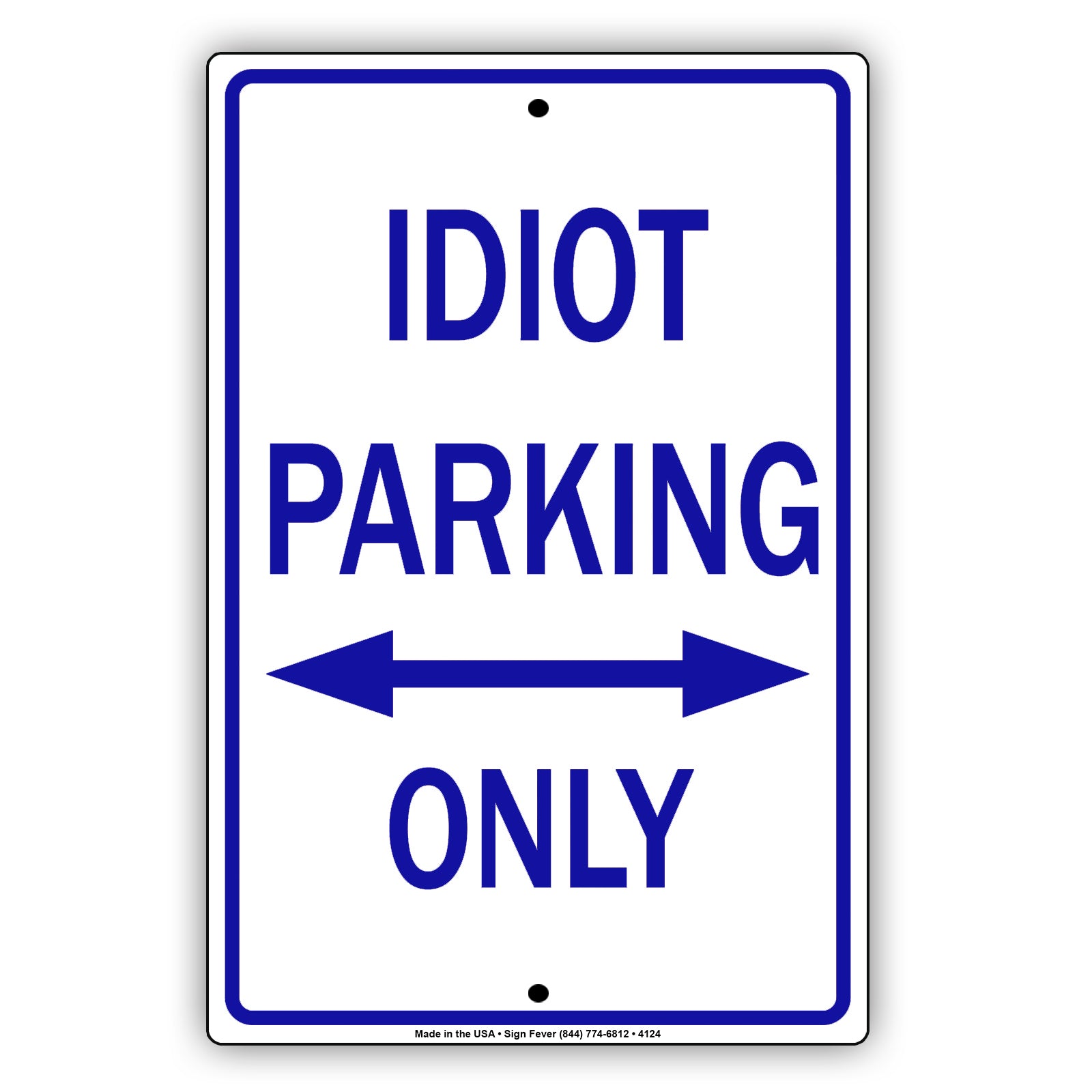 Idiot Parking Only With Graphic Ridiculous Humor Jokes Funny Caution Alert Warning Aluminum Sign