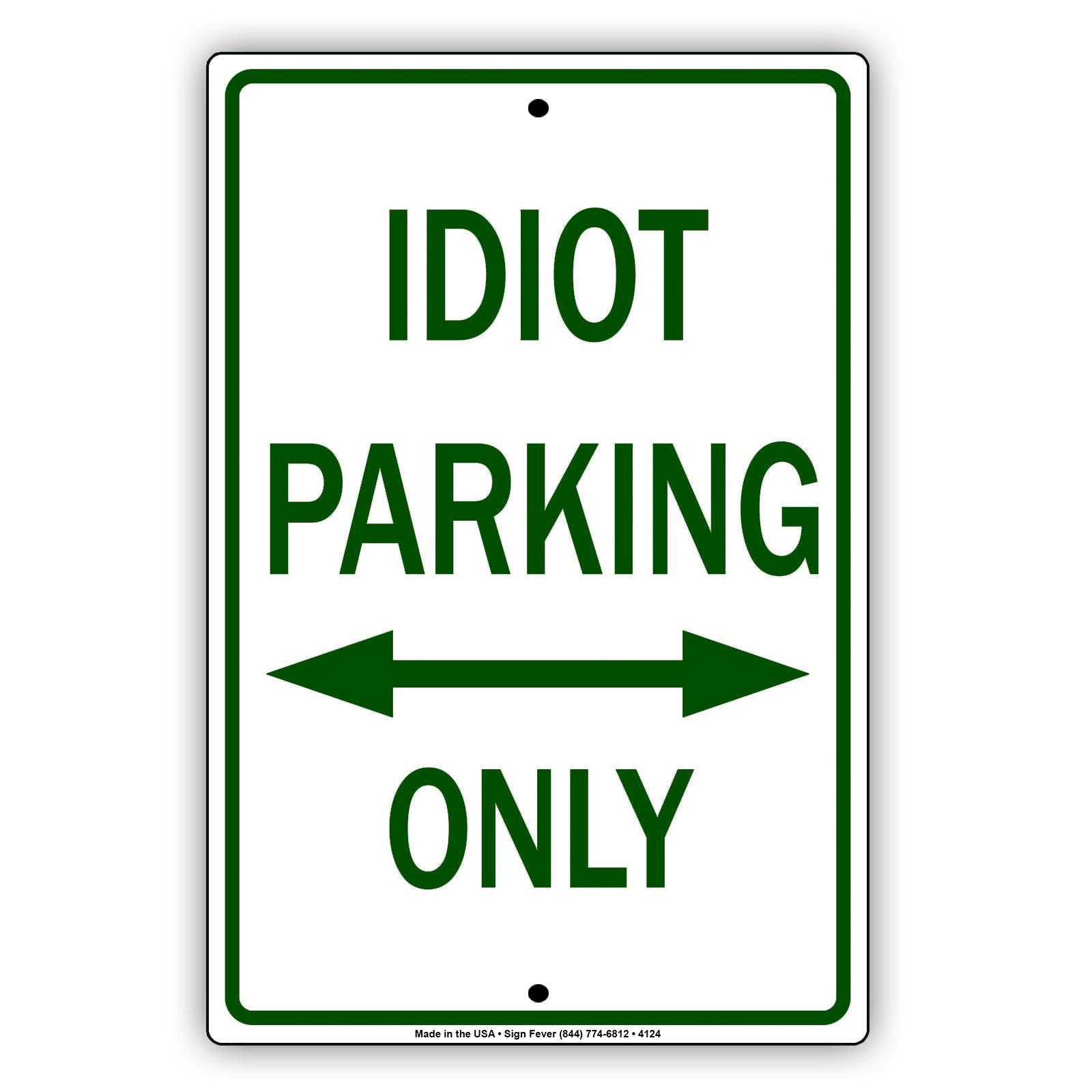 Idiot Parking Only With Graphic Ridiculous Humor Jokes Funny Caution Alert Warning Aluminum Sign