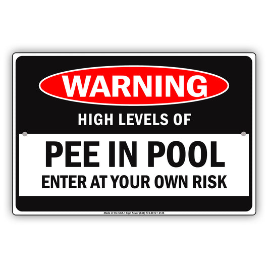Warning High Levels Of Pee In Pool Enter At Your Own Risk With Graphic Ridiculous Humor Aluminum
