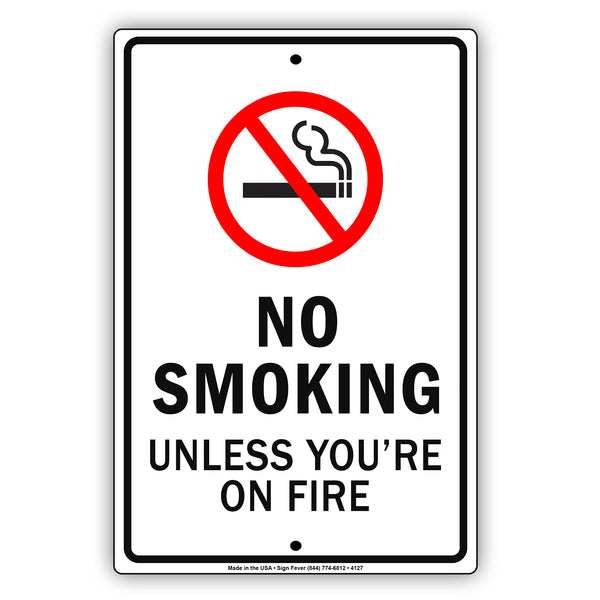 No Smoking Unless You're On Fire Sign - Sign Fever