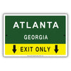 Atlanta Georgia  Exit Only With Graphic Ridiculous Humor Jokes Funny Caution Alert Warning Aluminum