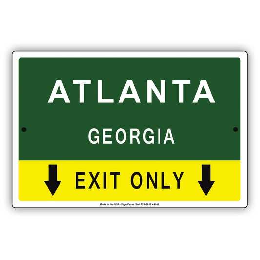 Atlanta Georgia  Exit Only With Graphic Ridiculous Humor Jokes Funny Caution Alert Warning Aluminum