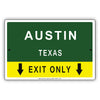 Austin Texas  Exit Only With Graphic Ridiculous Humor Jokes Funny Caution Alert Warning Aluminum