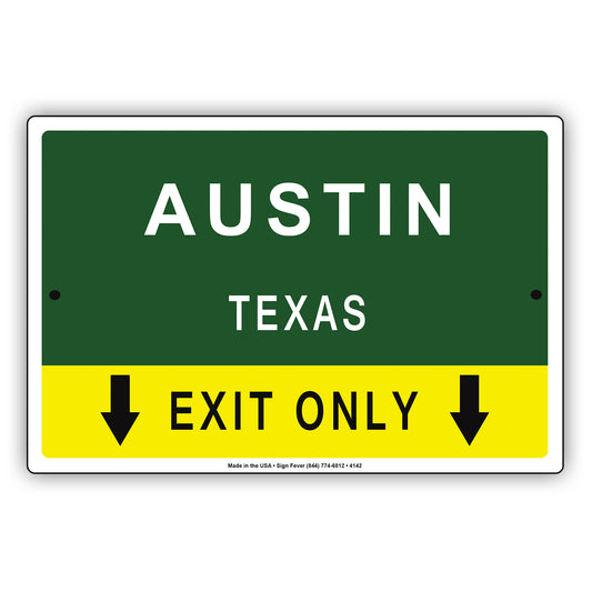 Austin Texas  Exit Only With Graphic Ridiculous Humor Jokes Funny Caution Alert Warning Aluminum