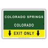 Colorado Springs Exit Only With Graphic Ridiculous Humor Jokes Funny Caution Alert Warning Aluminum