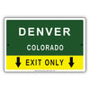 Denver Colorado Texas Exit Only With Graphic Ridiculous Humor Jokes Funny Caution Warning Aluminum