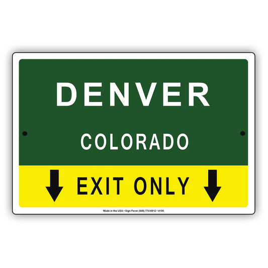 Denver Colorado Texas Exit Only With Graphic Ridiculous Humor Jokes Funny Caution Warning Aluminum