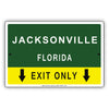 Jacksonville Florida Exit Only With Graphic Ridiculous Humor Jokes Funny Caution Warning Aluminum