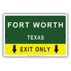 Fort Worth Texas Exit Only With Graphic Ridiculous Humor Jokes Funny Caution Alert Warning Aluminum