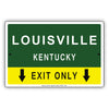 Louisville Kentucky Exit Only With Humor Jokes Funny Gags Novelty Caution Alert Warning Aluminum