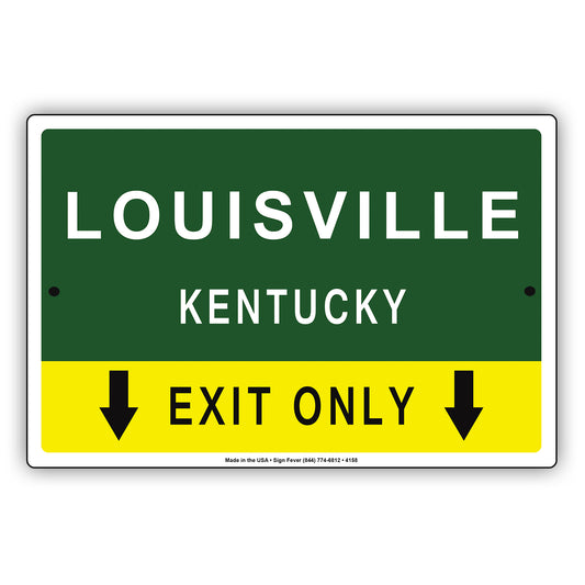 Louisville Kentucky Exit Only With Humor Jokes Funny Gags Novelty Caution Alert Warning Aluminum