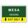 Mesa Arizona Exit Only With Humor Jokes Funny Gags Novelty Caution Alert Warning Aluminum