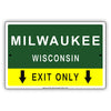 Milwaukee Wisconsin Exit Only With Humor Jokes Funny Gags Novelty Caution Alert Warning Aluminum