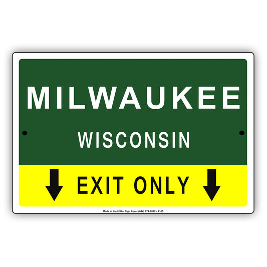 Milwaukee Wisconsin Exit Only With Humor Jokes Funny Gags Novelty Caution Alert Warning Aluminum