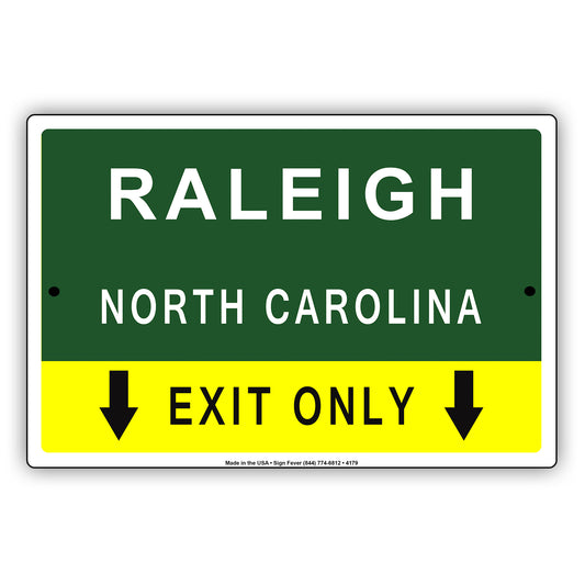 Raleigh North Carolina Exit Only  With Humor Jokes Funny Gags Novelty Caution Warning Aluminum