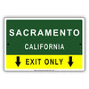 Sacramento California Exit Only With Humor Jokes Funny Gags Novelty Caution Alert Warning Aluminum