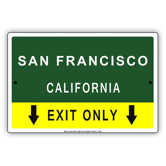 San Francisco California Exit Only With Humor Jokes Funny Gags Novelty Caution Warning Aluminum