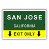 San Jose California Exit Only With Humor Jokes Funny Gags Novelty Caution Alert Warning Aluminum