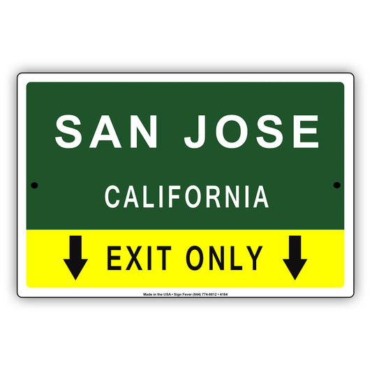San Jose California Exit Only With Humor Jokes Funny Gags Novelty Caution Alert Warning Aluminum