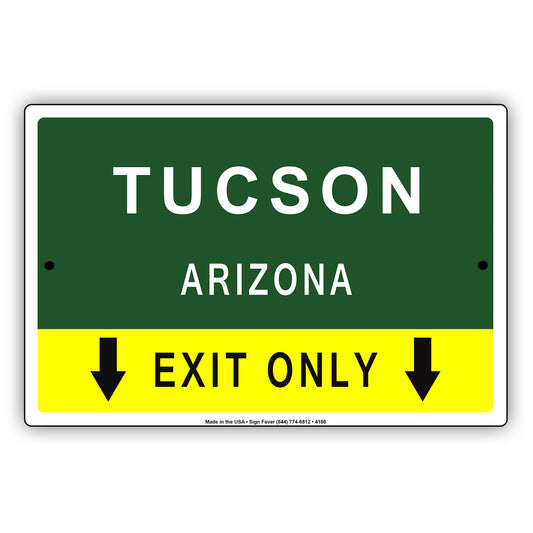 Tucson Arizona Exit Only With Humor Jokes Funny Gags Novelty Caution Alert Warning Aluminum