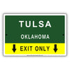 Tulsa Oklahoma Exit Only With Humor Jokes Funny Gags Novelty Caution Alert Warning Aluminum