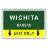 Wichita Kansas Exit Only With Humor Jokes Funny Gags Novelty Caution Alert Warning Aluminum