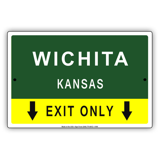 Wichita Kansas Exit Only With Humor Jokes Funny Gags Novelty Caution Alert Warning Aluminum