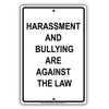 Harassment And Bullying Are Against The Law With Caution Alert Warning Aluminum Sign