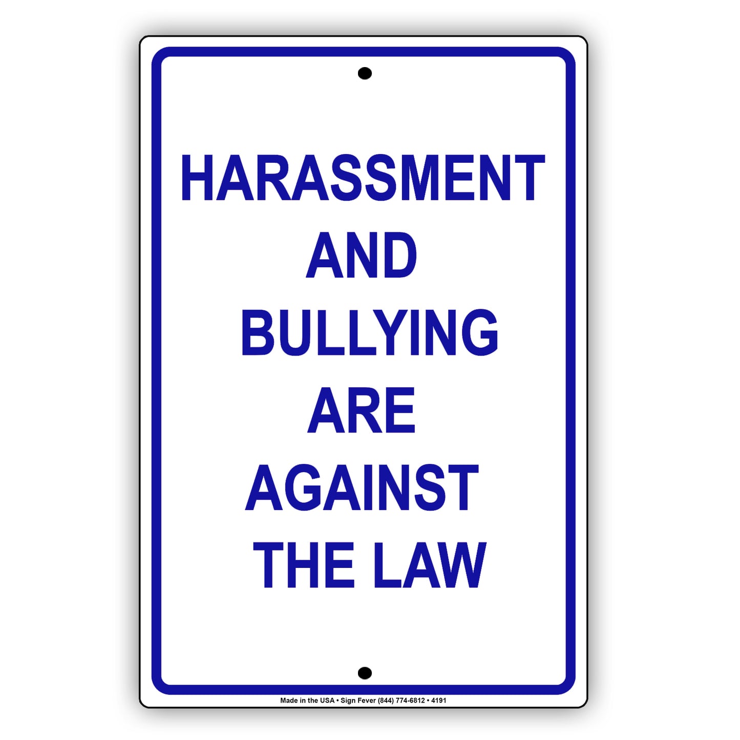 Harassment And Bullying Are Against The Law With Caution Alert Warning Aluminum Sign