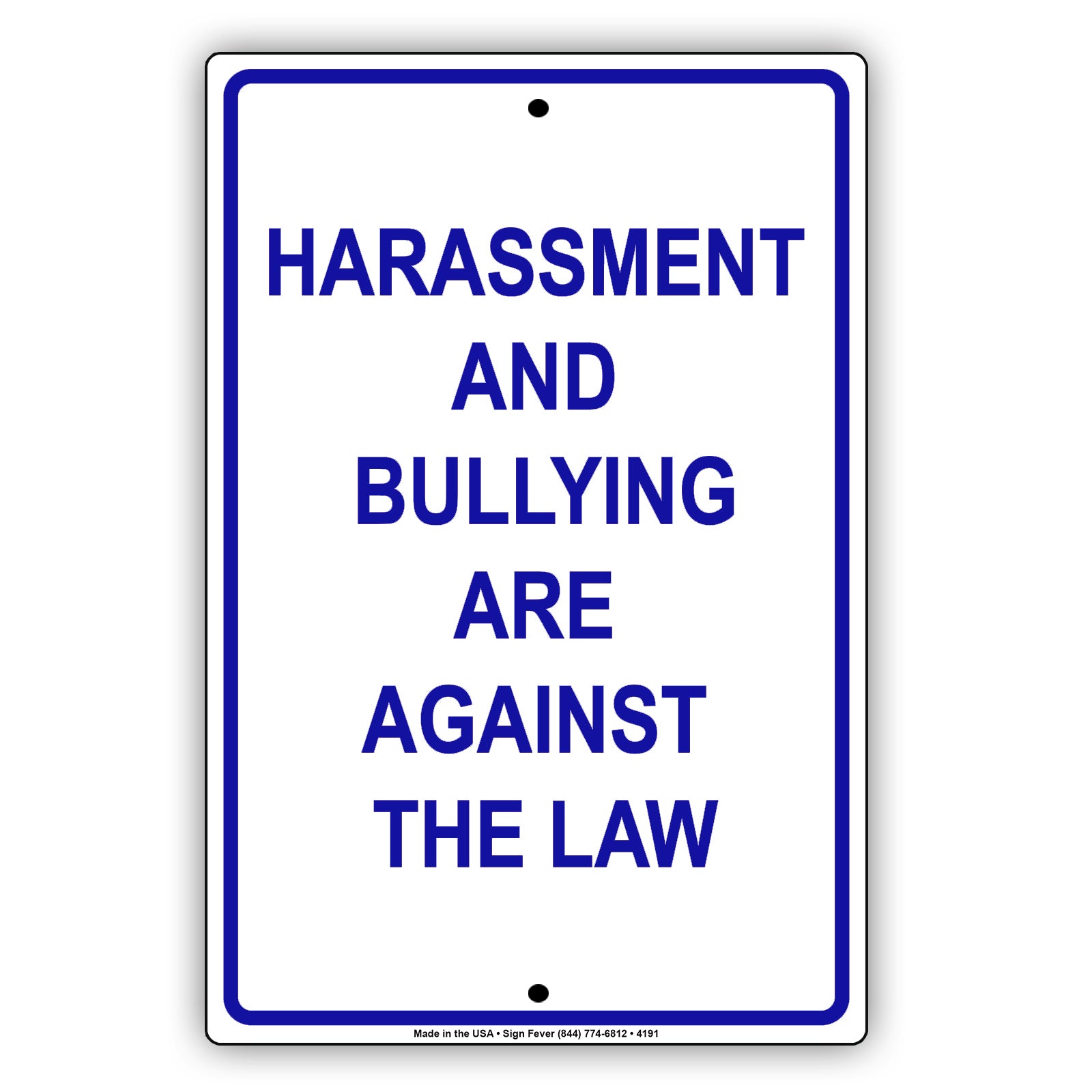 Harassment And Bullying Are Against The Law With Caution Alert Warning Aluminum Sign