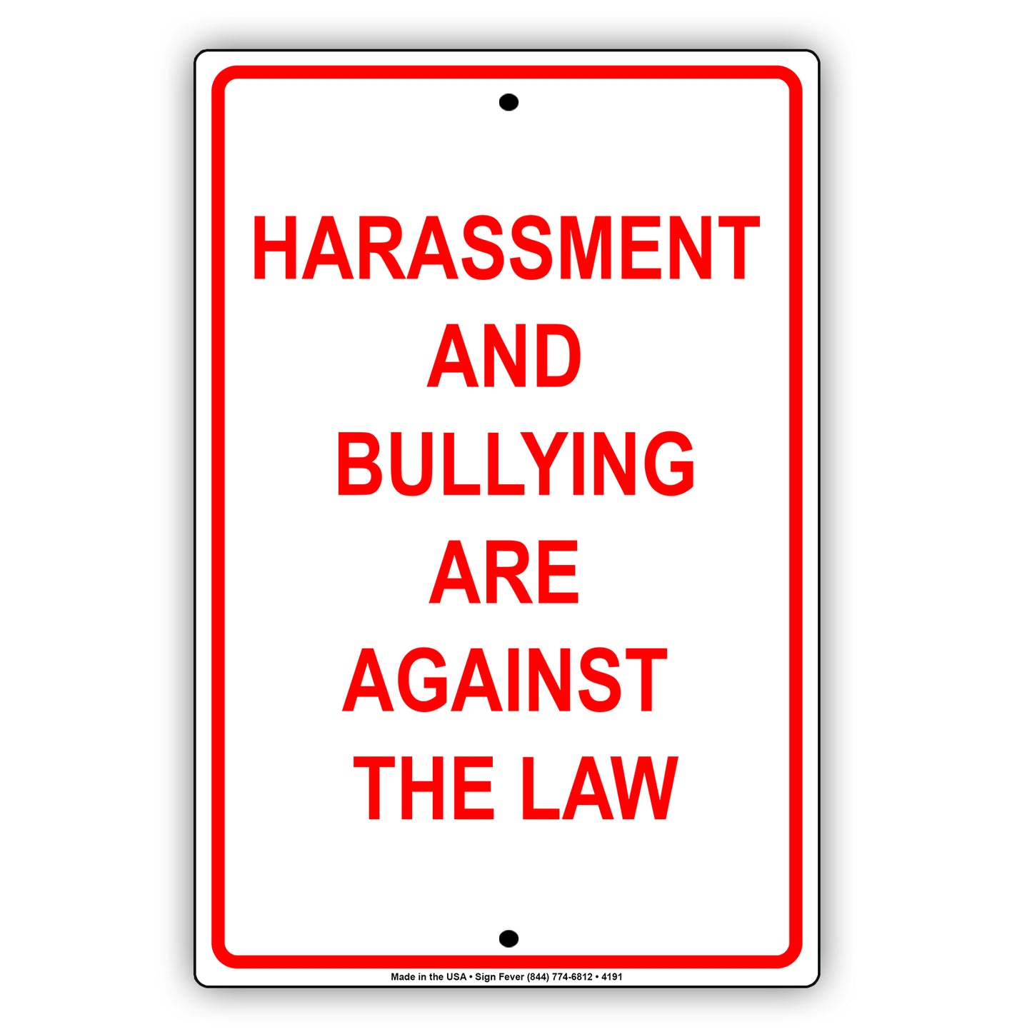 Harassment And Bullying Are Against The Law With Caution Alert Warning Aluminum Sign