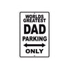 World Greatest Dad Parking Only With Humor Jokes Funny Gags Novelty Caution Alert Warning Aluminum