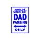 World Greatest Dad Parking Only With Humor Jokes Funny Gags Novelty Caution Alert Warning Aluminum