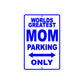 World Greatest Mom Parking Only With Humor Jokes Funny Gags Novelty Caution Alert Warning Aluminum