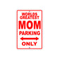 World Greatest Mom Parking Only With Humor Jokes Funny Gags Novelty Caution Alert Warning Aluminum