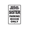 World Greatest Sister Parking Only With Humor Jokes Funny Gags Novelty Caution Warning Aluminum
