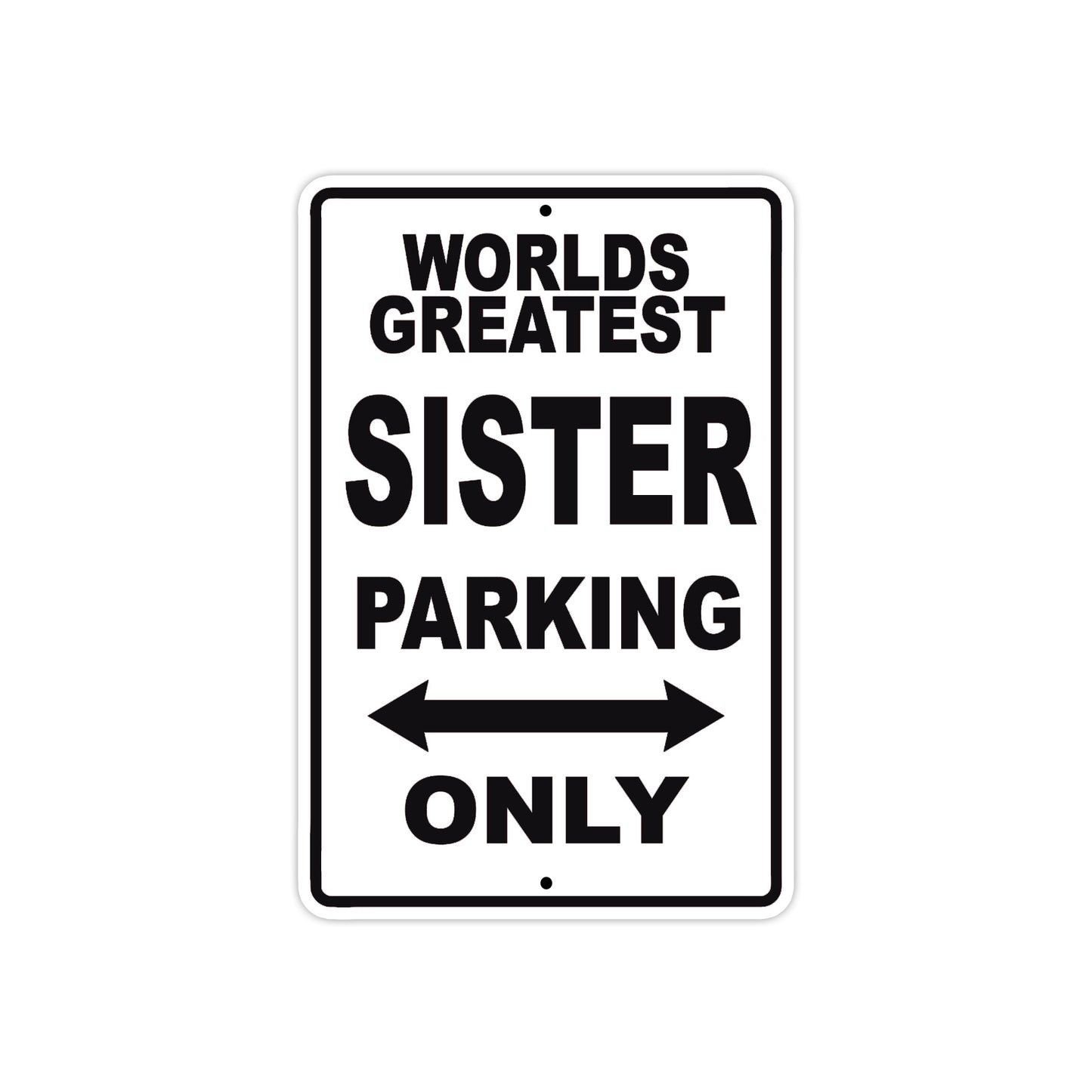 World Greatest Sister Parking Only With Humor Jokes Funny Gags Novelty Caution Warning Aluminum