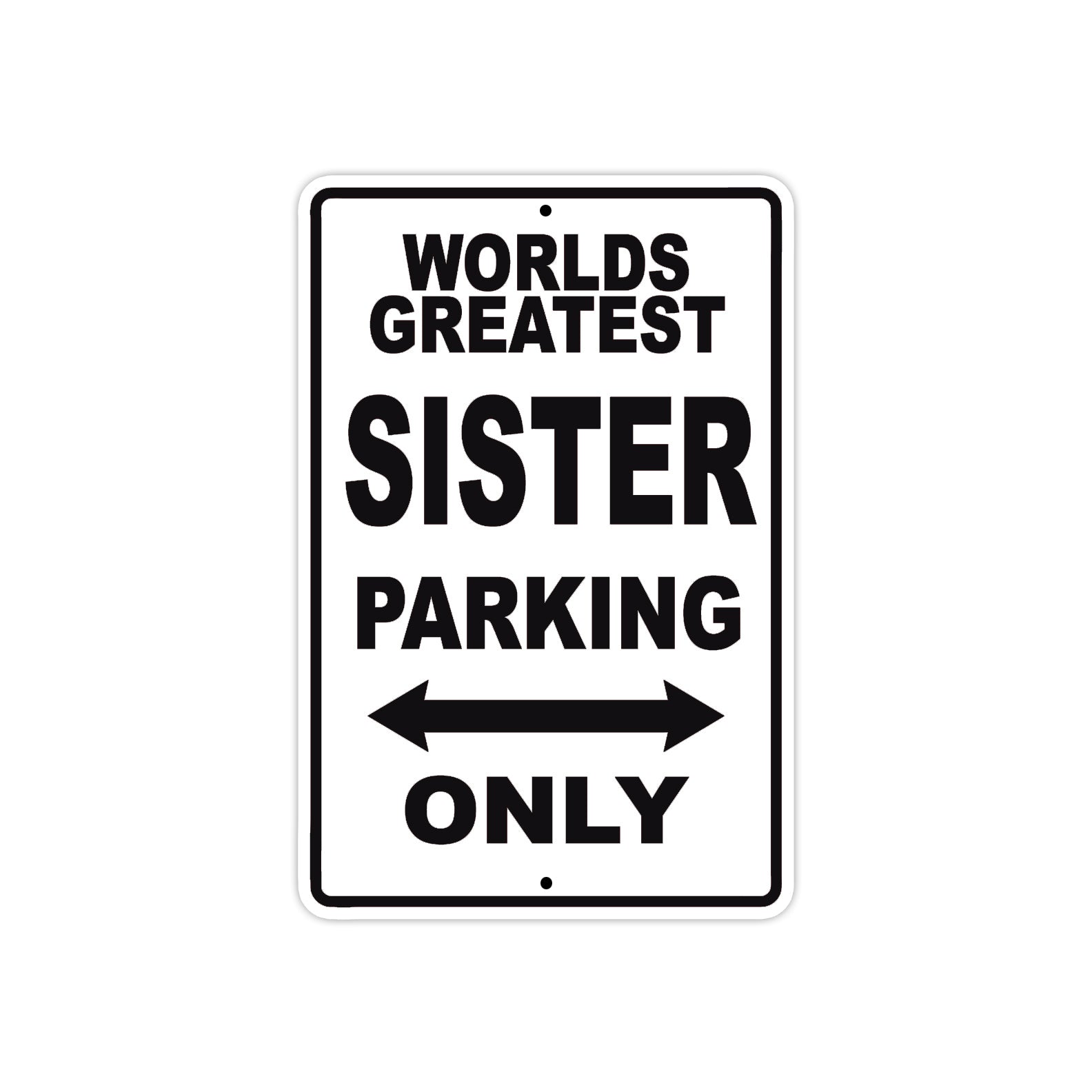 World Greatest Sister Parking Only With Humor Jokes Funny Gags Novelty Caution Warning Aluminum