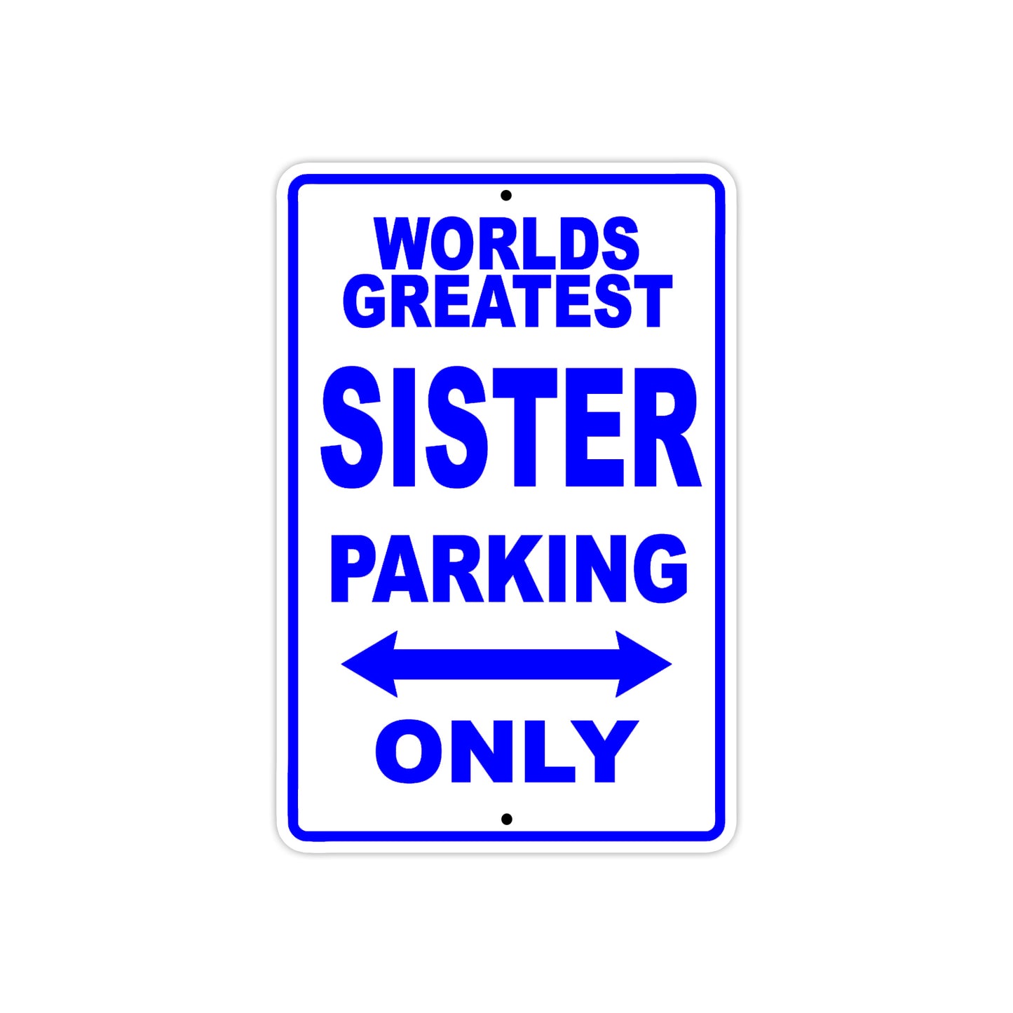 World Greatest Sister Parking Only With Humor Jokes Funny Gags Novelty Caution Warning Aluminum