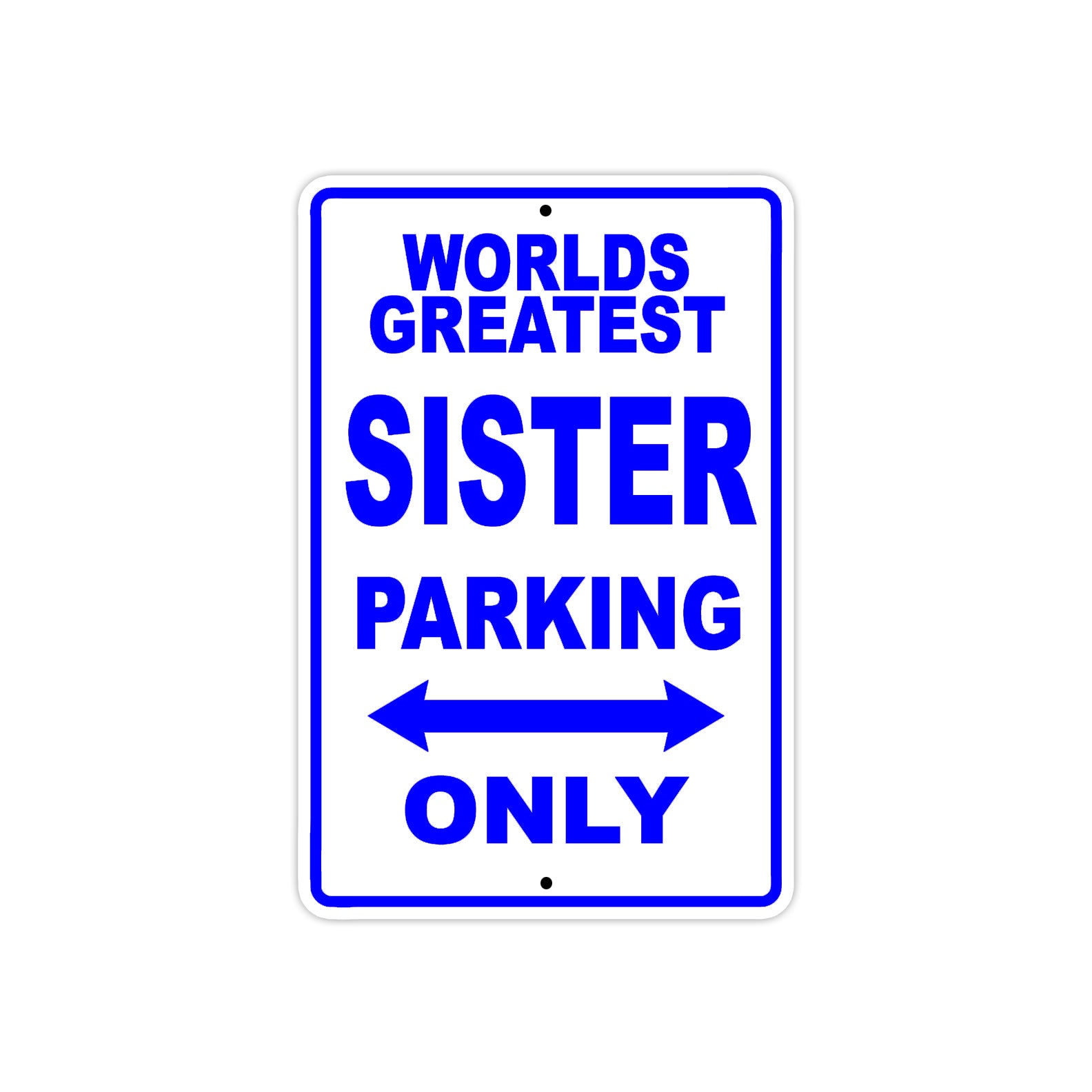 World Greatest Sister Parking Only With Humor Jokes Funny Gags Novelty Caution Warning Aluminum