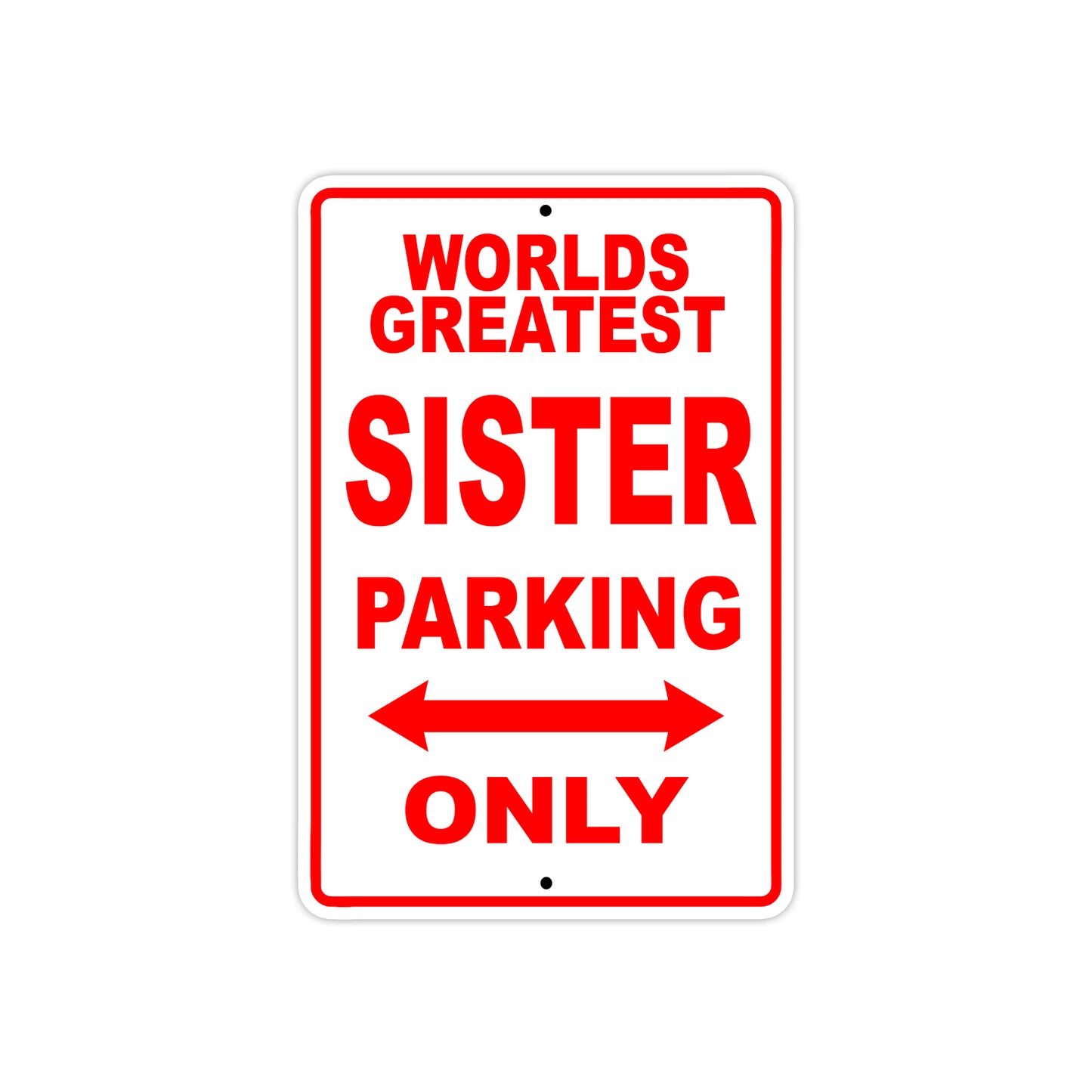 World Greatest Sister Parking Only With Humor Jokes Funny Gags Novelty Caution Warning Aluminum