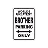 World Greatest Brother Parking Only With Humor Jokes Funny Gags Novelty Caution Warning Aluminum
