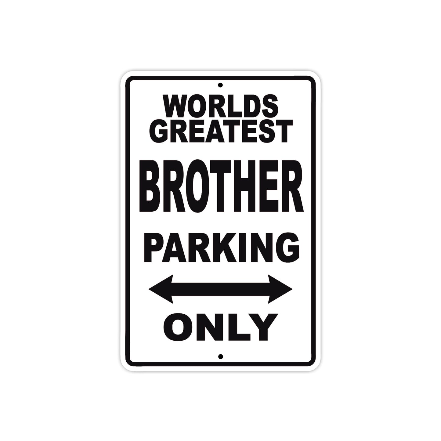 World Greatest Brother Parking Only With Humor Jokes Funny Gags Novelty Caution Warning Aluminum