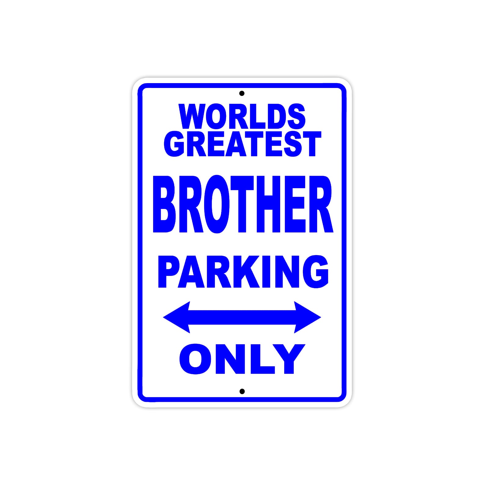 World Greatest Brother Parking Only With Humor Jokes Funny Gags Novelty Caution Warning Aluminum