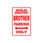 World Greatest Brother Parking Only With Humor Jokes Funny Gags Novelty Caution Warning Aluminum