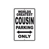 World Greatest Cousin Parking Only With Humor Jokes Funny Gags Novelty Caution Warning Aluminum