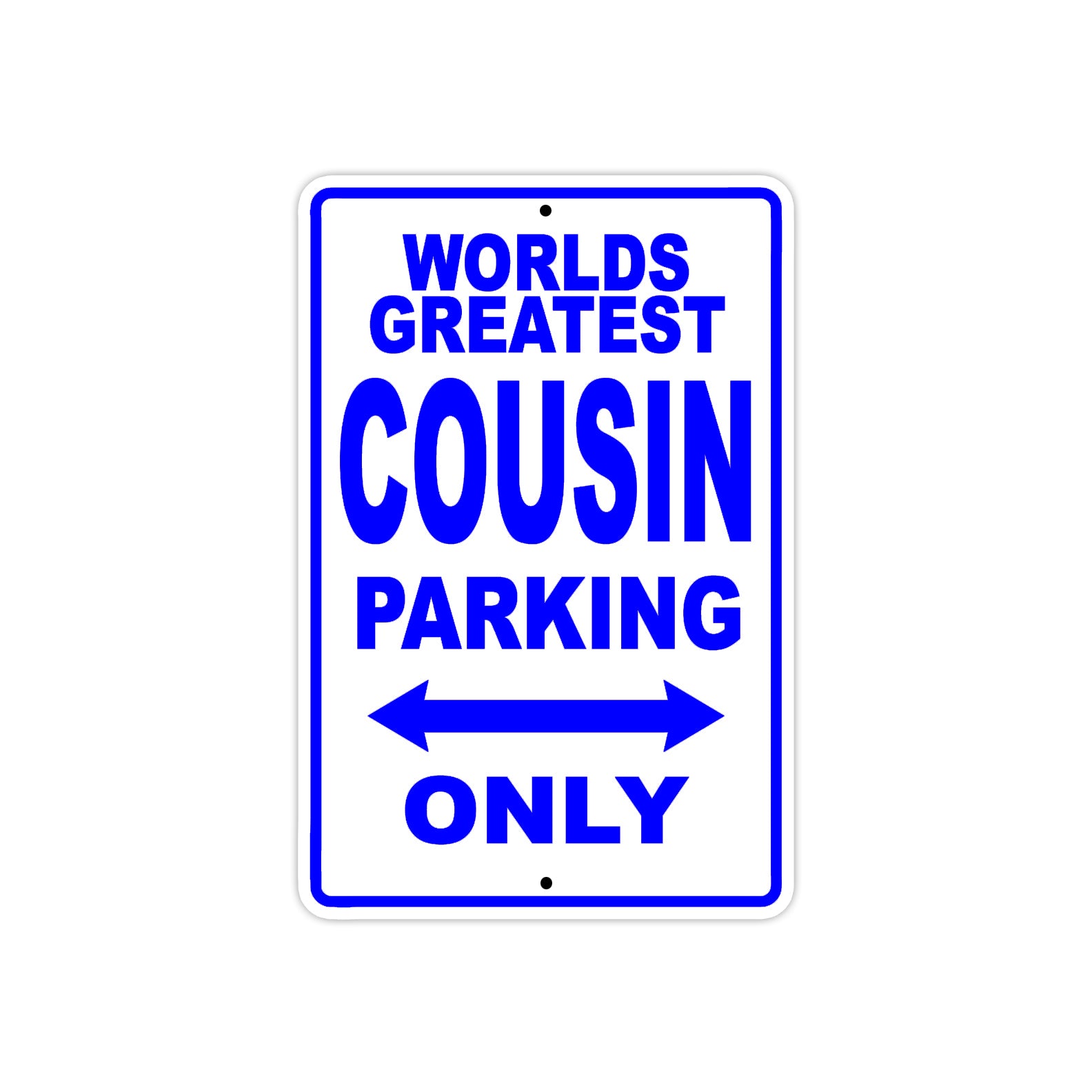 World Greatest Cousin Parking Only With Humor Jokes Funny Gags Novelty Caution Warning Aluminum